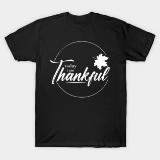 today iam thankful T-Shirt